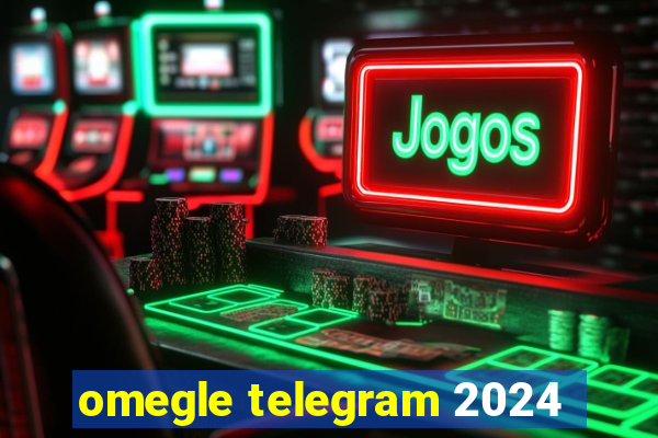 omegle telegram 2024